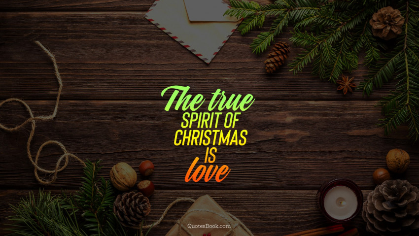 The true spirit of christmas is love, Christmas Quotes 2022