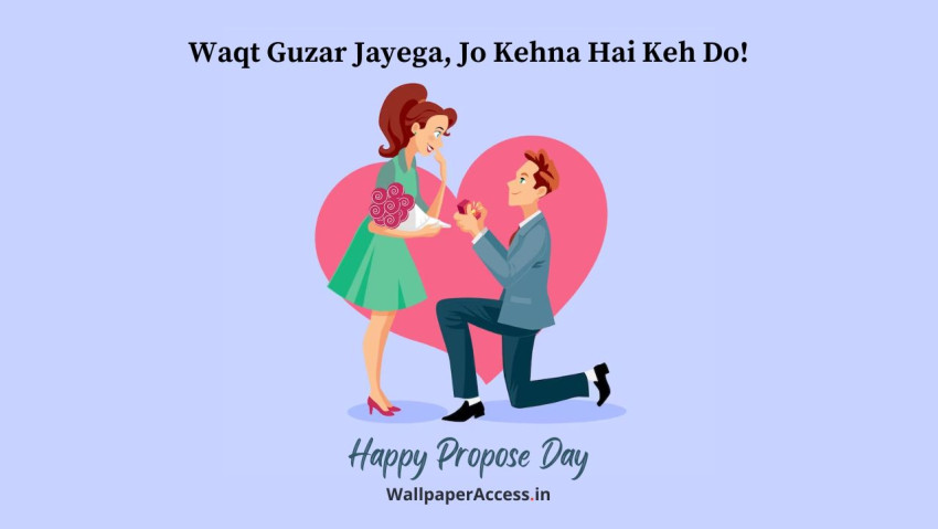 Waqt Guzar Jayega, Jo Kehna Hai Keh Do! Happy Propose Day Hindi Shayari  Wallpaper 