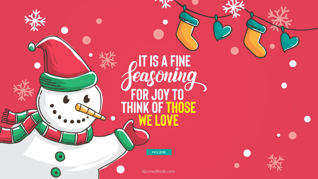 It is a fine seasoning for joy to think of those we love, Christmas Quotes, Wishes 2022