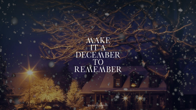 Make it a December to remember, Best Christmas Quotes, Message, Wishes 2022